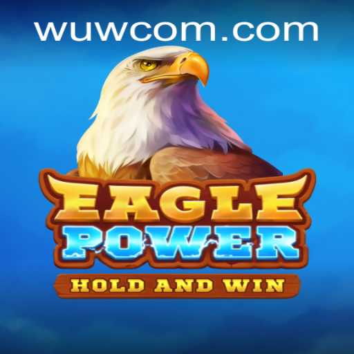 Exploring the Exciting World of EaglePower at WUW Casino